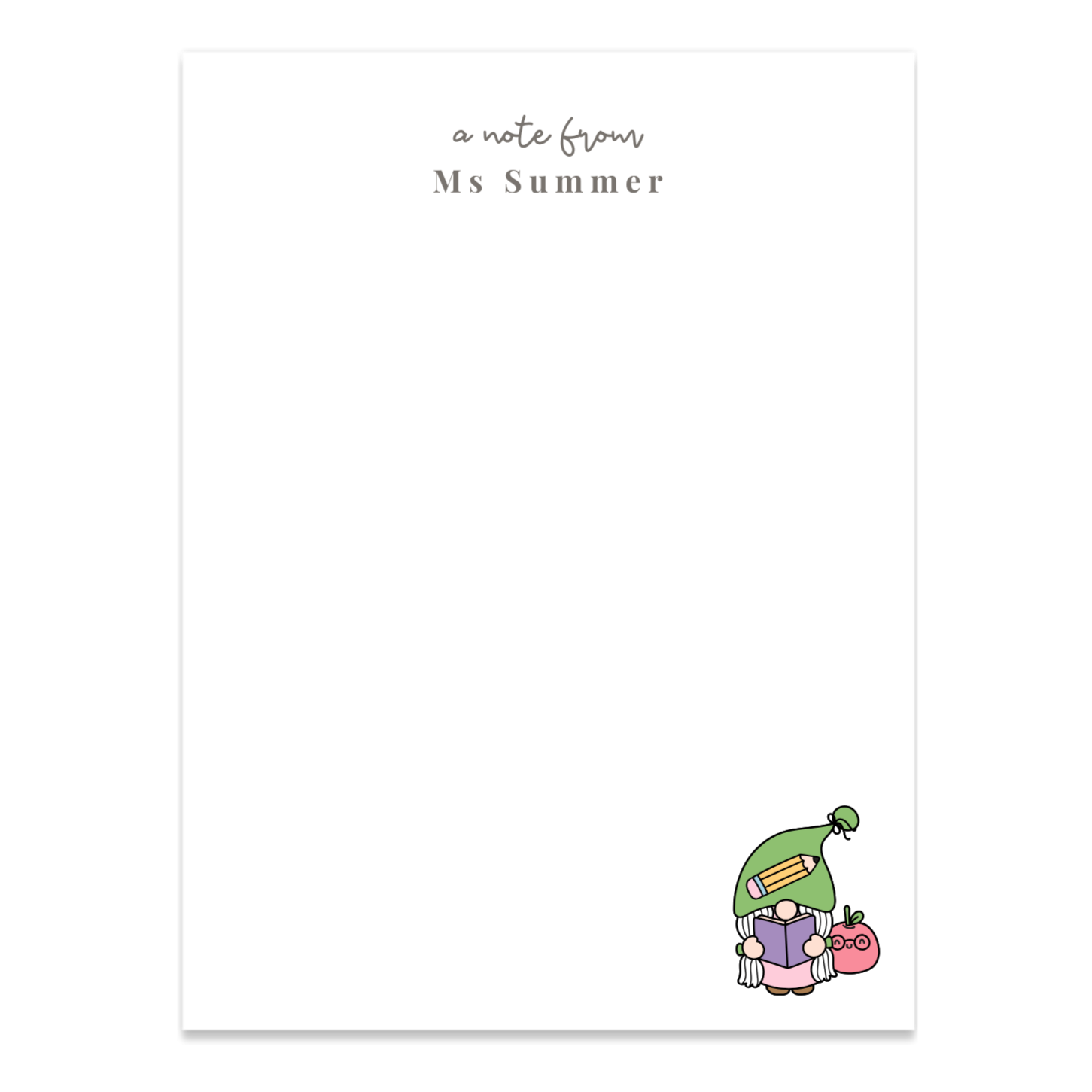 Personalized notepads are the perfect gift a teacher would love to get. Customized with their name and a Gnome teacher on the bottom right corner, this notepad is wrapped in cellophane ready to be gifted!